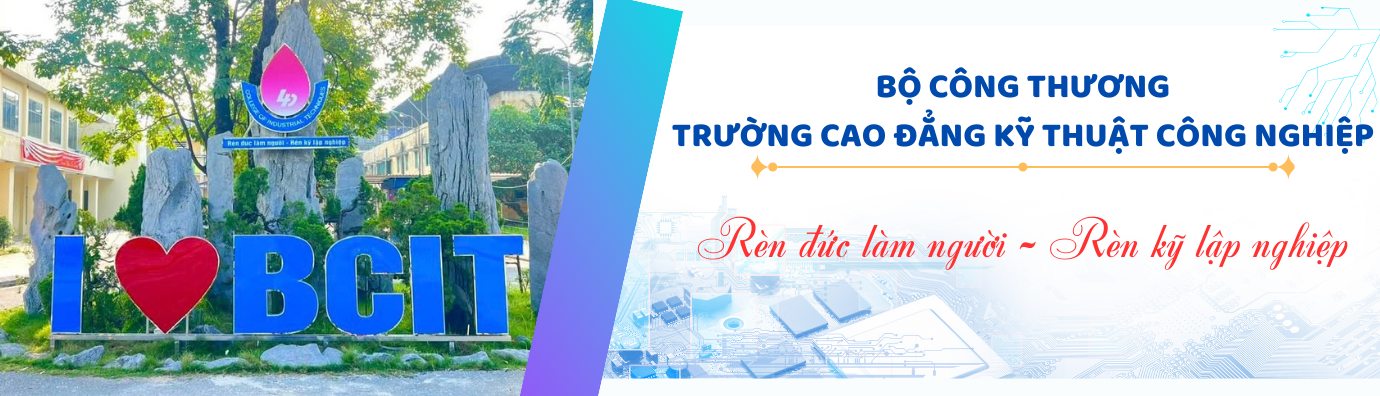 TRƯỜNG CAO ĐẲNG KỸ THUẬT CÔNG NGHIỆP